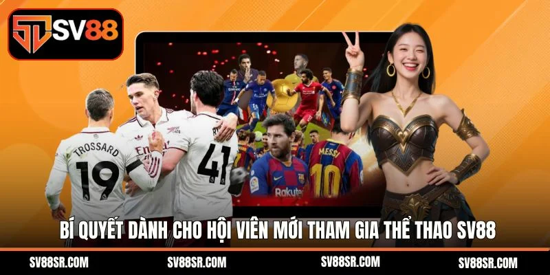 Bí quyết dành cho hội viên mới tham gia thể thao SV88