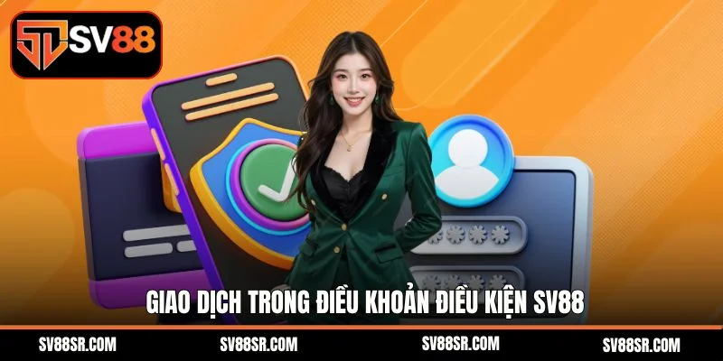 Giao dịch trong điều khoản điều kiện SV88