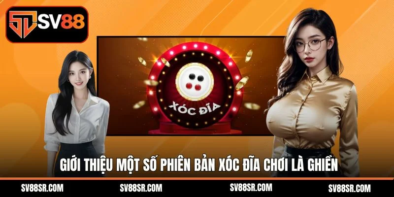 Giới thiệu một số phiên bản xóc đĩa chơi là ghiền
