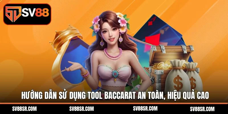 Hướng dẫn sử dụng tool Baccarat an toàn, hiệu quả cao