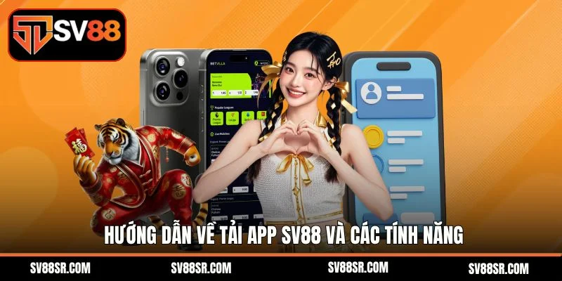 Hướng dẫn về tải app Sv88 và các tính năng