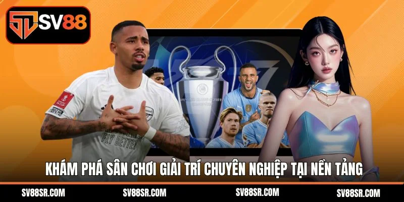 Khám phá sân chơi giải trí chuyên nghiệp tại nền tảng