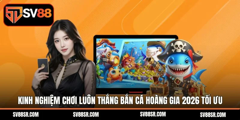 Bắn Cá Hoàng Gia