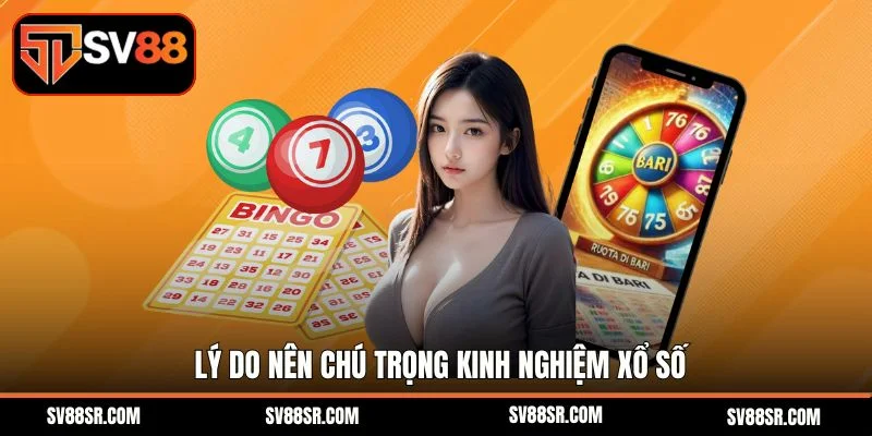 Lý do nên chú trọng kinh nghiệm xổ số