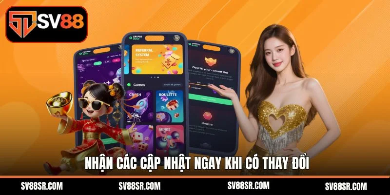 Nhận các cập nhật ngay khi có thay đổi