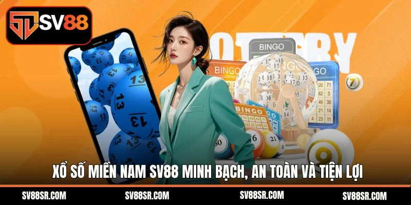 Xổ số miền nam SV88 minh bạch, an toàn và tiện lợi
